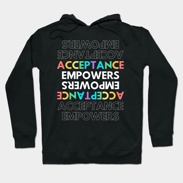 Acceptance Empowers T-Shirt Active Hoodie by 7usnksa